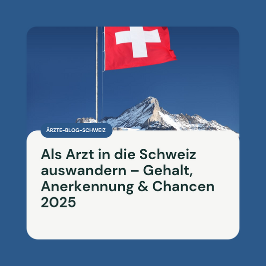 (Guide) Als Arzt in die Schweiz auswandern – Gehalt, Anerkennung & Chancen 2025