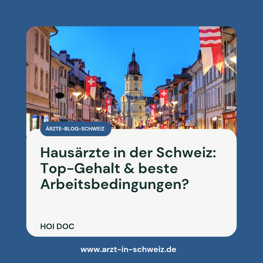 (Video) Hausärzte in der Schweiz: Top-Gehalt & beste Arbeitsbedingungen?