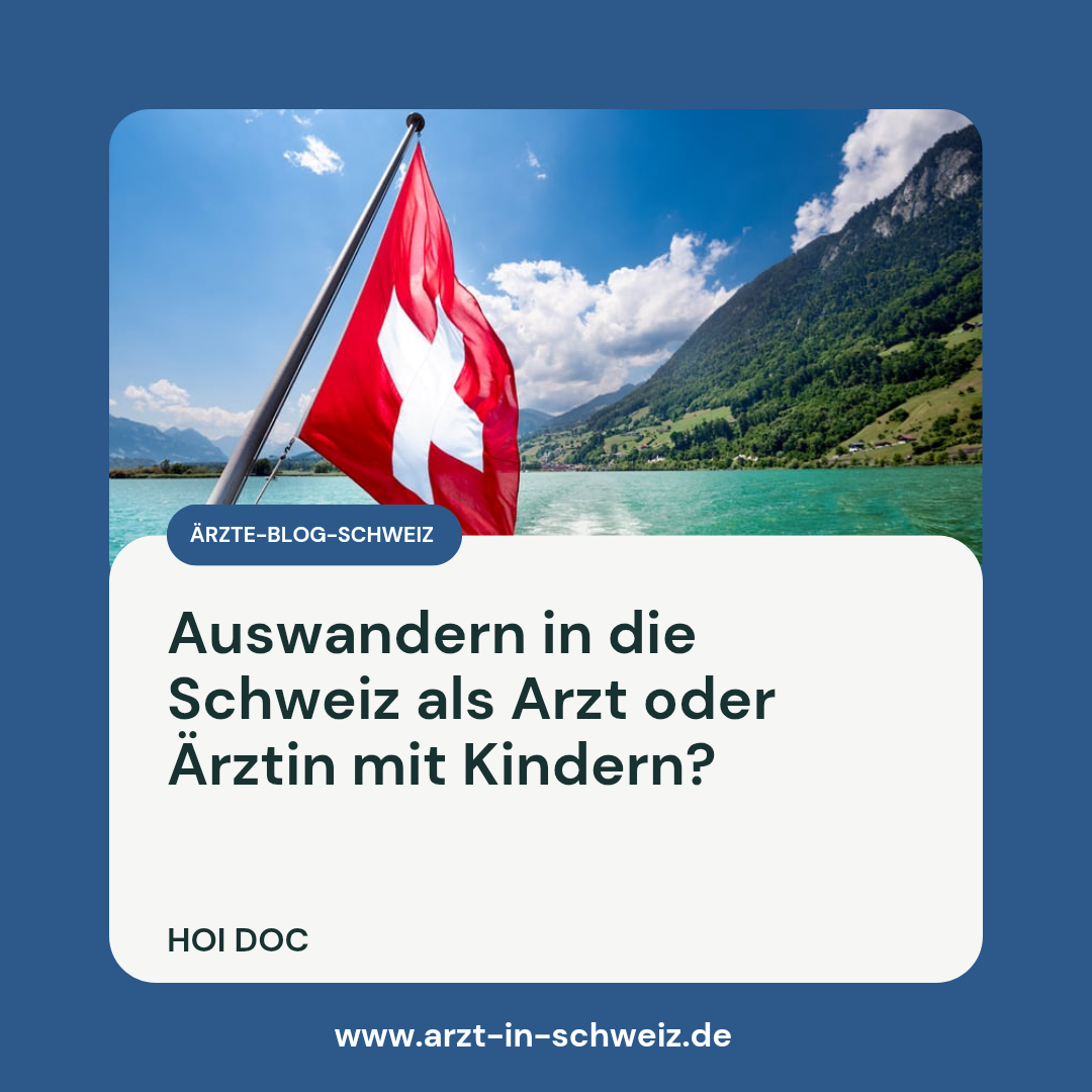 (Video) Auswandern in die Schweiz als Arzt oder Ärztin mit Kindern? So klappt es!