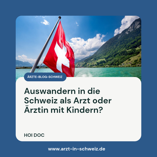 (Video) Auswandern in die Schweiz als Arzt oder Ärztin mit Kindern? So klappt es!