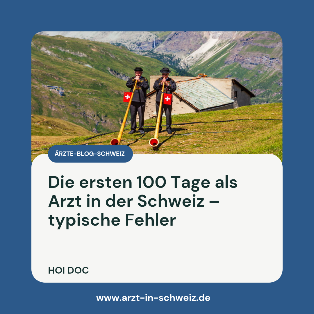 Die ersten 100 Tage als Arzt in der Schweiz – typische Fehler