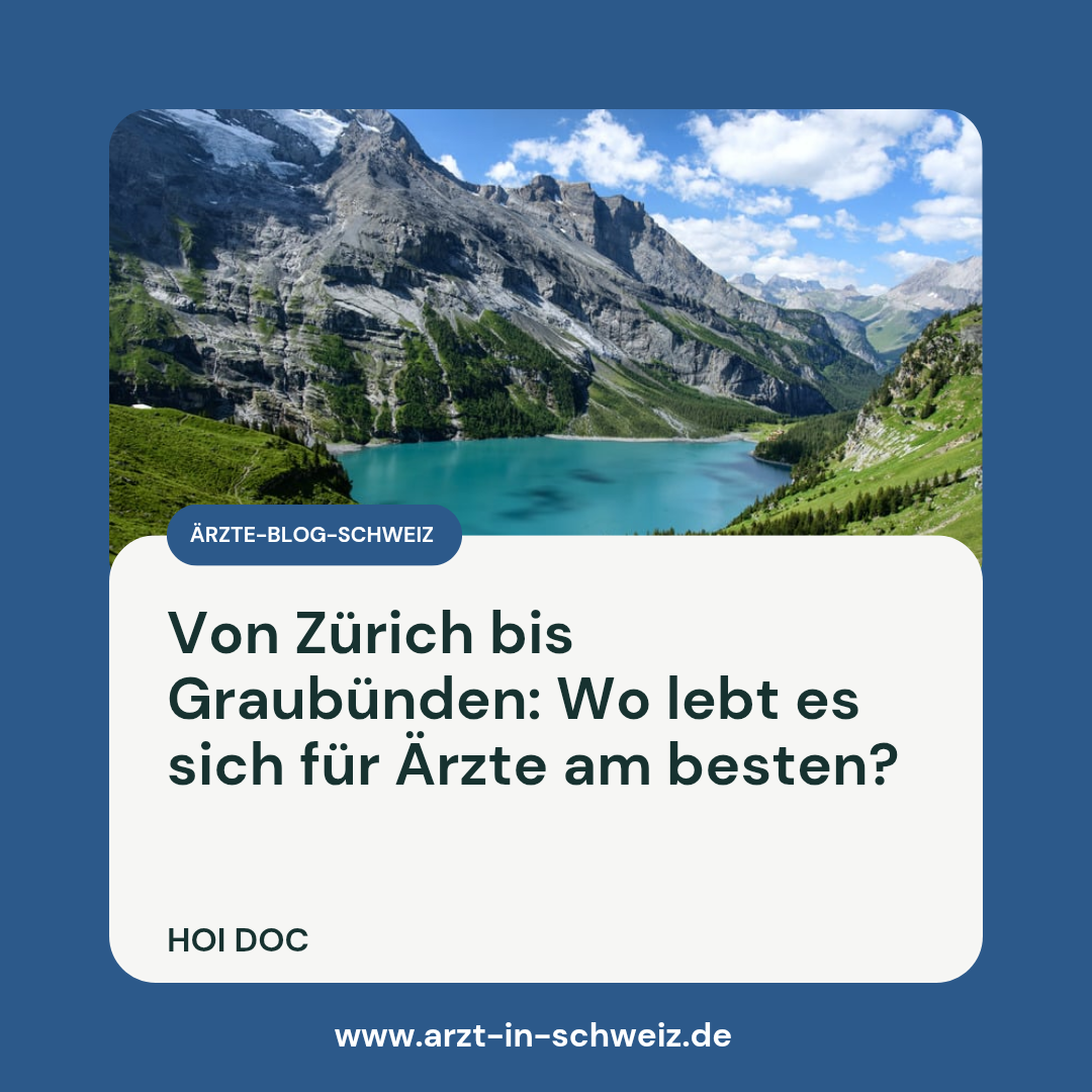 Von Zürich bis Graubünden: Wo lebt es sich für Ärzte am besten?