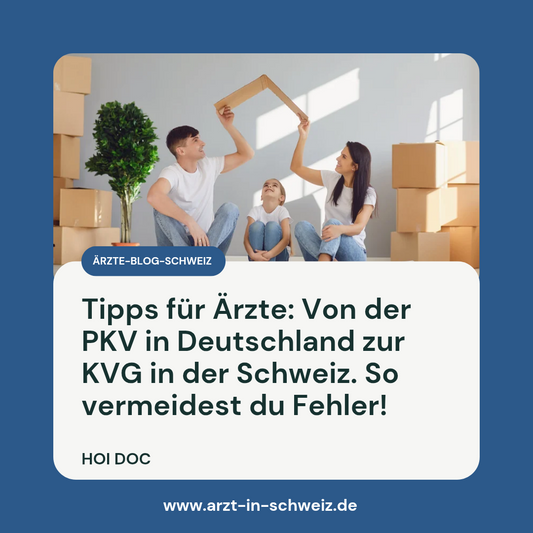Private Krankenversicherung Deutschland – Tipps für Ärzte beim Wechsel in die Schweiz