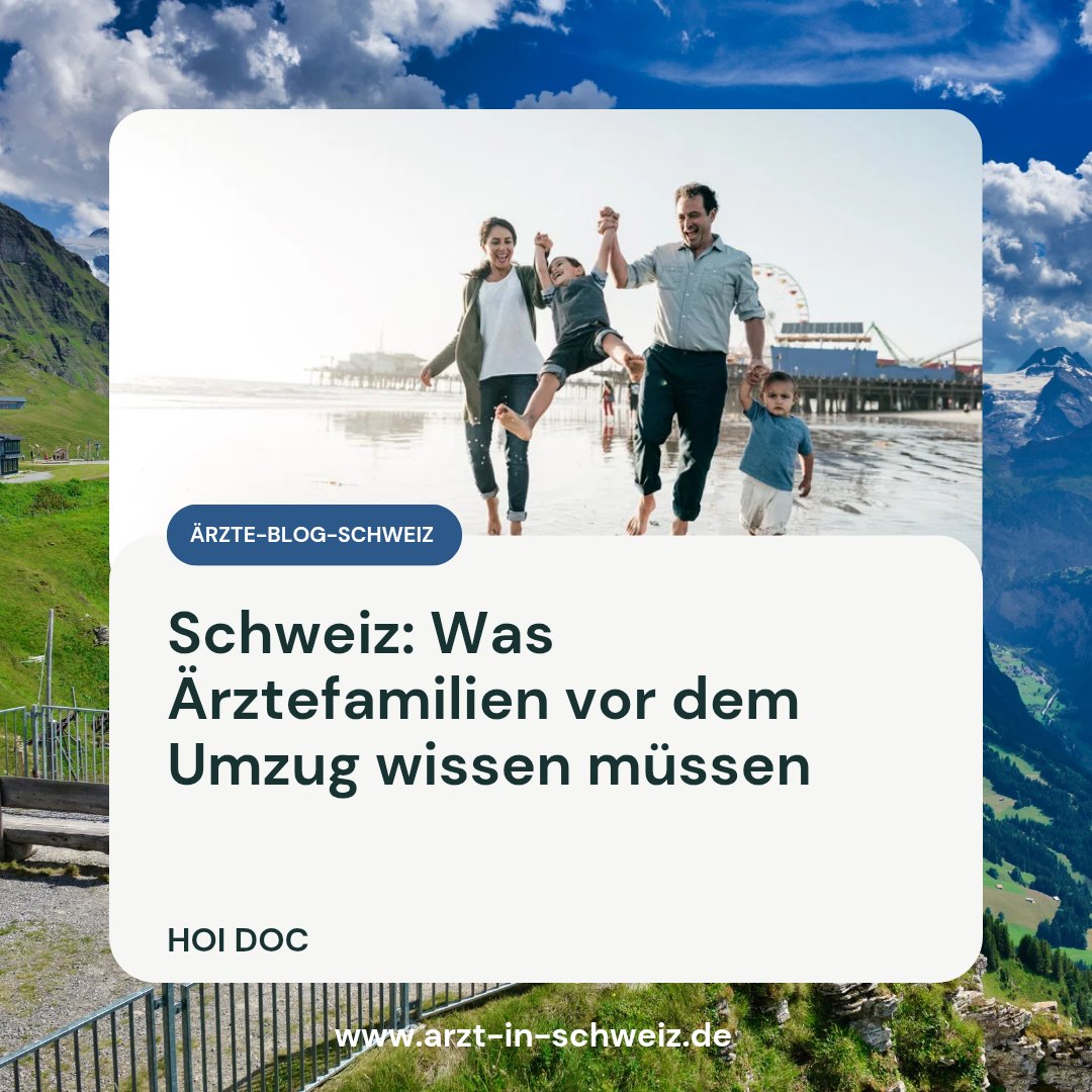 Schweiz: Was Ärztefamilien vor dem Umzug wissen müssen
