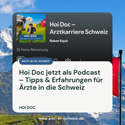 Hoi Doc jetzt als Podcast – Tipps & Erfahrungen für Ärzte in die Schweiz