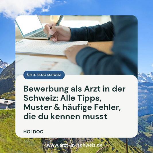 Bewerbung Arzt Schweiz: Muster, Tipps & Fehler vermeiden