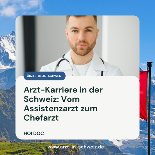 Arzt-Karriere in der Schweiz: Vom Assistenzarzt zum Chefarzt