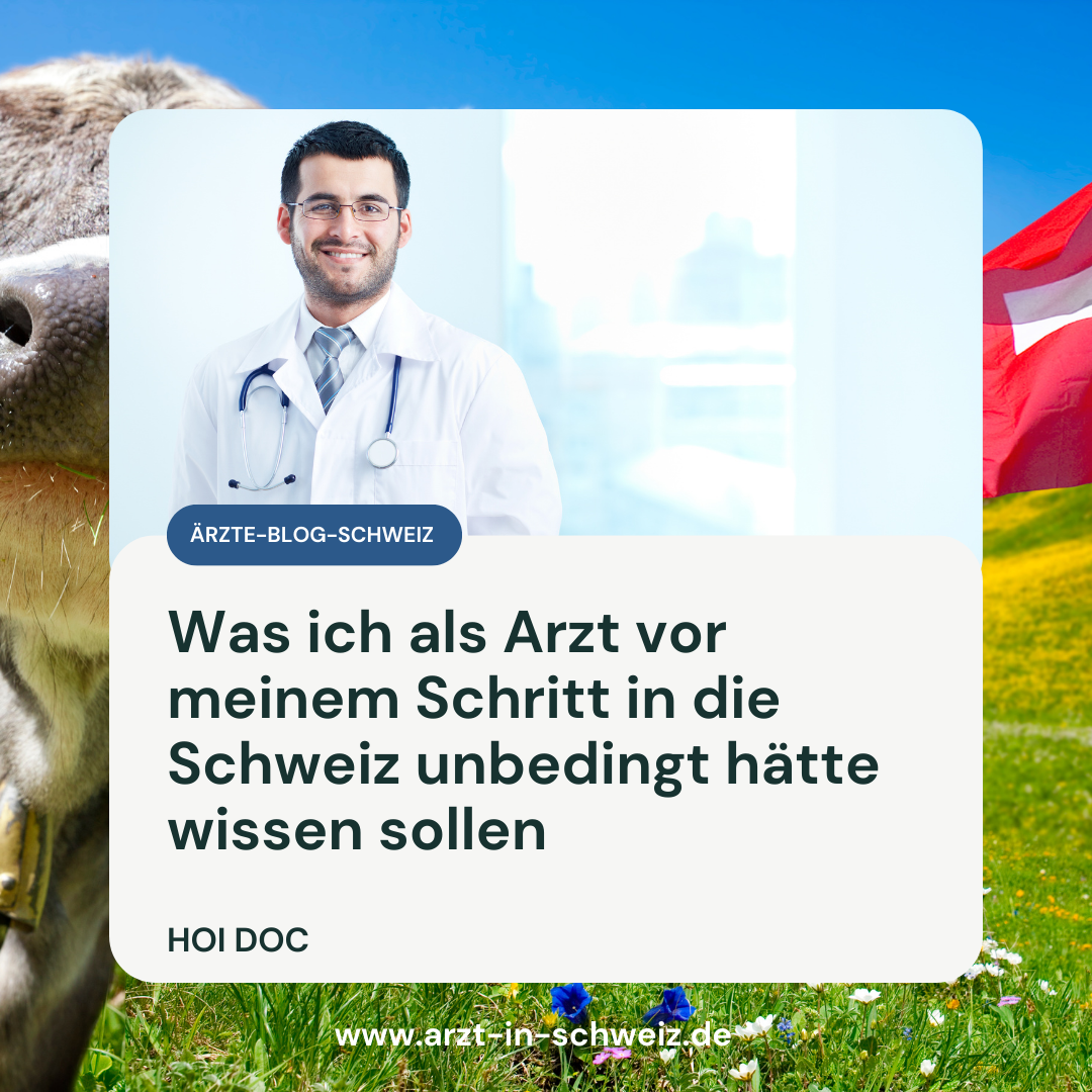 11 Dinge, die Ärzte vor dem Start in die Schweiz wissen sollten