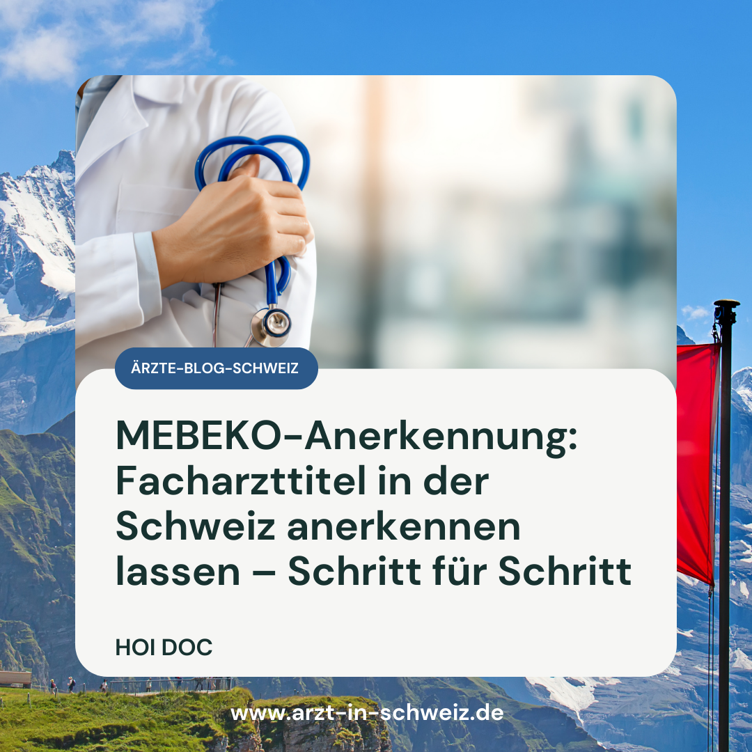 MEBEKO-Anerkennung: Facharzttitel in der Schweiz anerkennen lassen – Schritt für Schritt