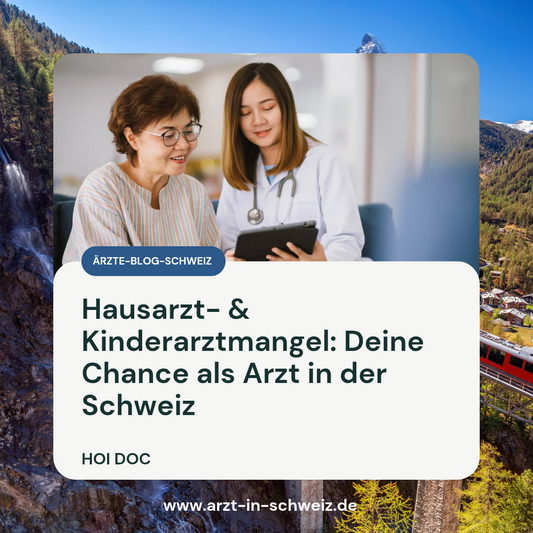 Hausarzt- & Kinderarztmangel: Deine Chance als Arzt in der Schweiz