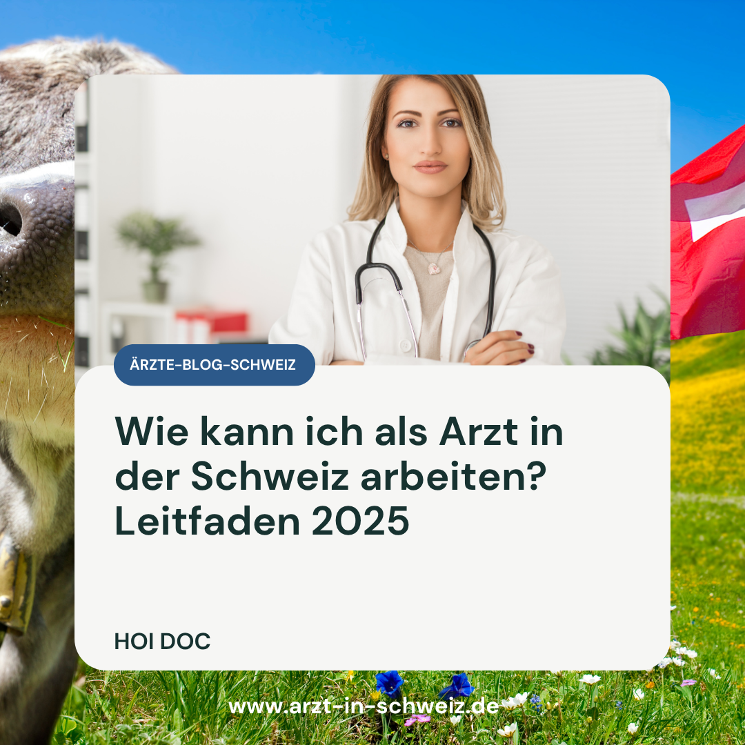 Wie kann ich als Arzt in der Schweiz arbeiten? Leitfaden 2025