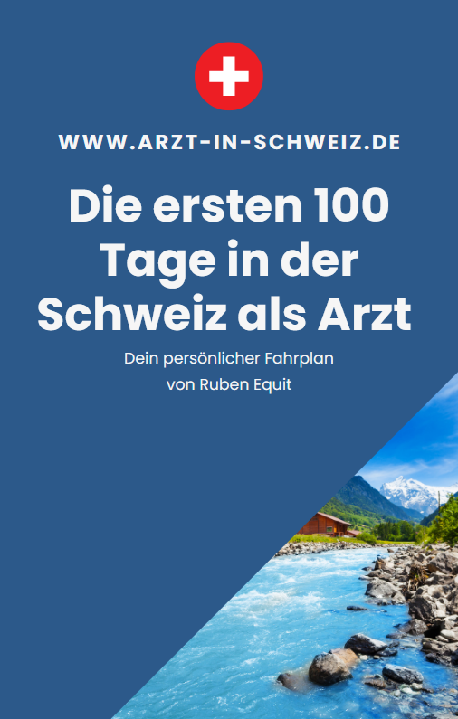 E-Book: Die ersten 100 Tage in der Schweiz als Arzt – Erfahrungen, Tipps und Checkliste für Auswanderer
