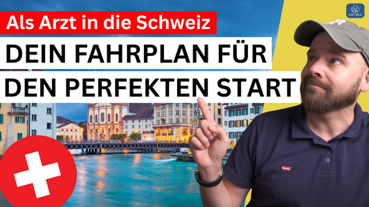 100 Tage Schweiz als Arzt? Dein Fahrplan für den perfekten Start!