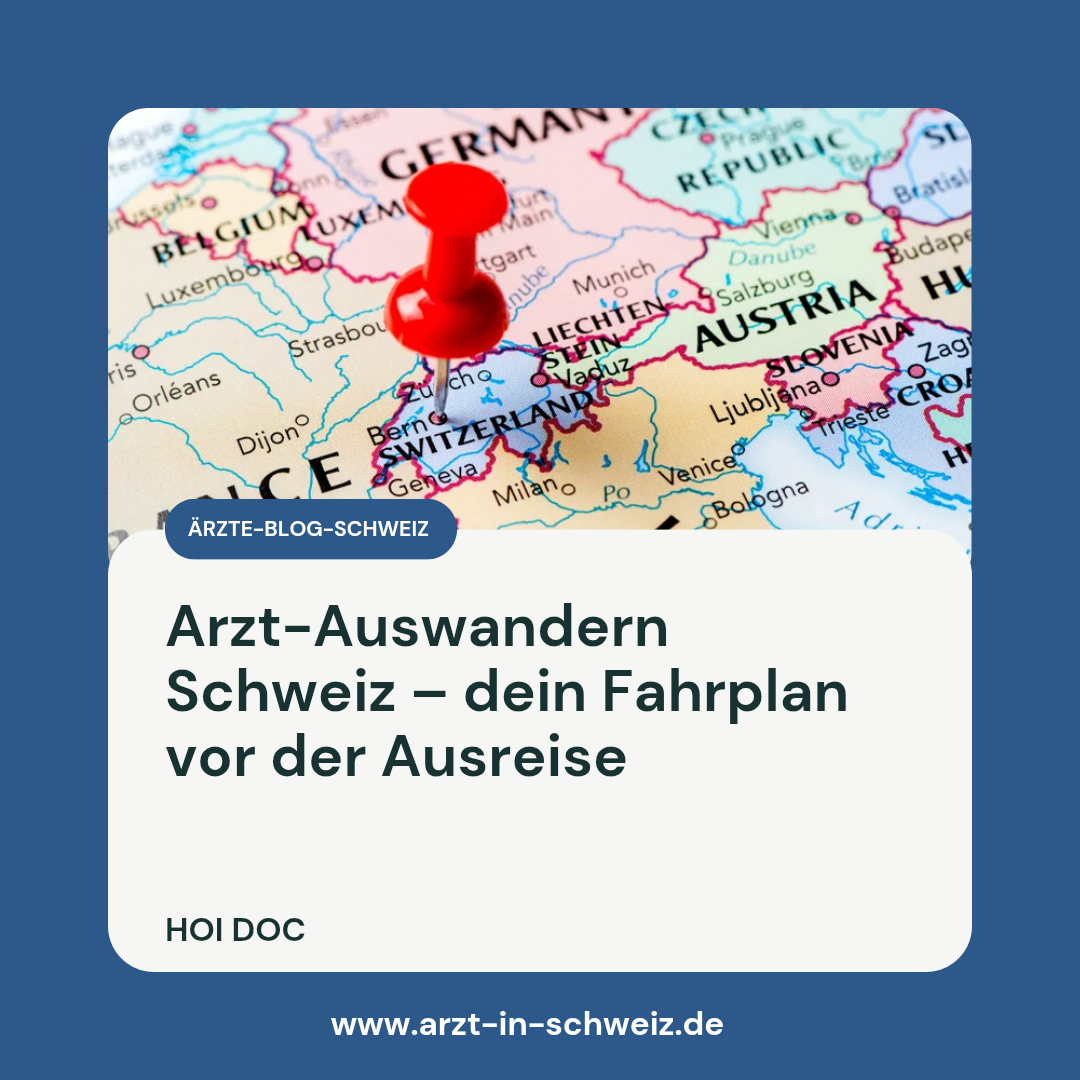 Arzt-Auswandern Schweiz – dein Fahrplan vor der Ausreise