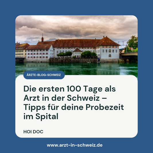 Arbeiten als Arzt in der Schweiz: So meisterst du die Probezeit