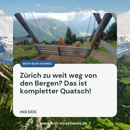 Zürich zu weit weg von den Bergen? Das ist kompletter Quatsch!