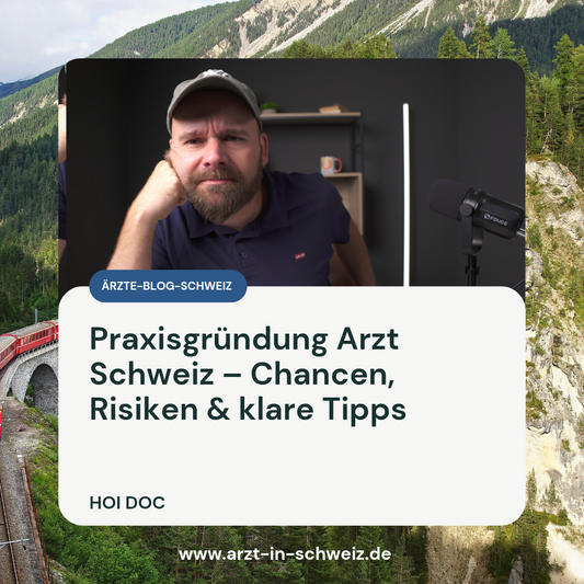 Praxisgründung Arzt Schweiz – Chancen, Risiken & klare Tipps