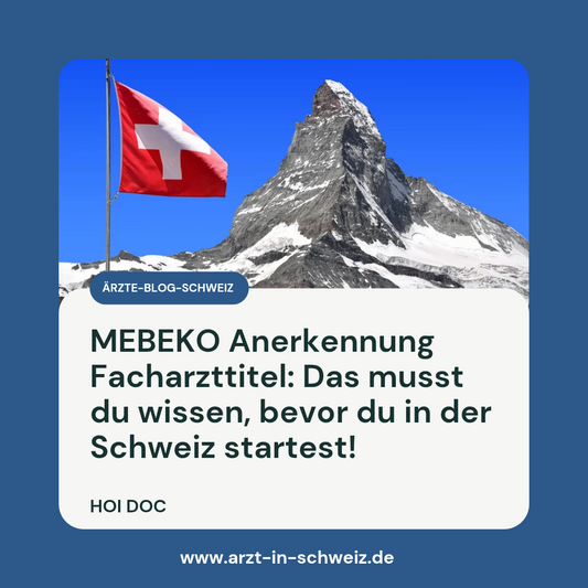 MEBEKO Anerkennung Facharzttitel – Arzt in der Schweiz