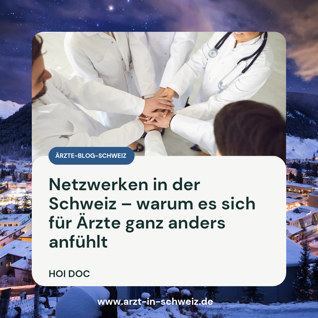 Netzwerken als Arzt in der Schweiz – so klappt es wirklich