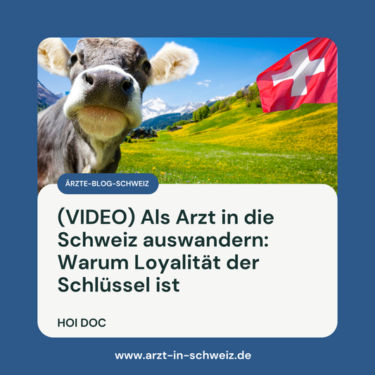 Als Arzt in die Schweiz auswandern: Warum Loyalität der Schlüssel ist